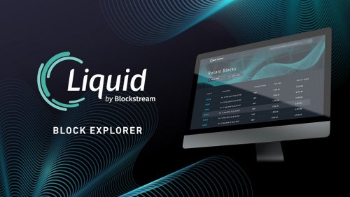 Внедрение Liquid: Blockstream представляет обозреватель Liquid Block Explorer